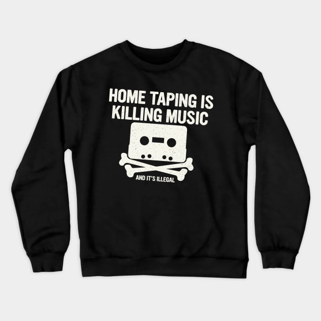 Home Taping Is Killing Music 2 Crewneck Sweatshirt by MalcolmDesigns